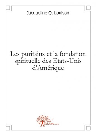 Les puritains et la fondation spirituelle des etats unis
