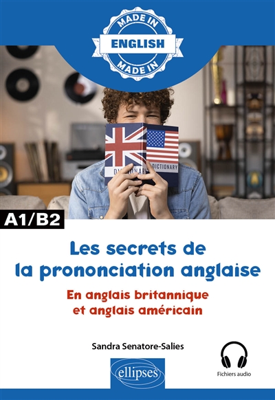 Les secrets de la prononciation anglaise : en anglais britannique et anglais américain : A1-B2