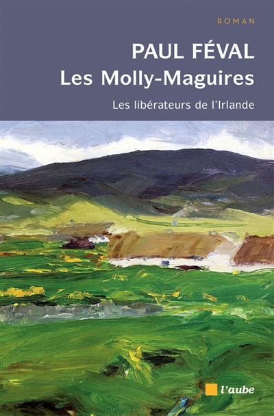 Les Molly-Maguires : les libérateurs de l'Irlande