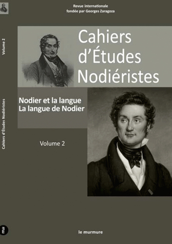 Cahiers d'études nodiéristes, n° 2. Nodier et la langue : la langue de Nodier