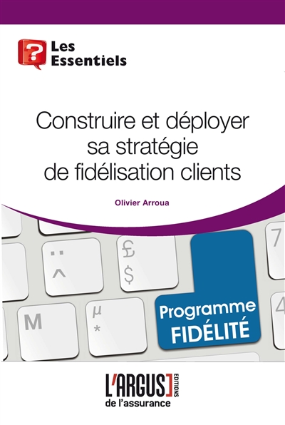 Construire et déployer sa stratégie de fidélisation clients