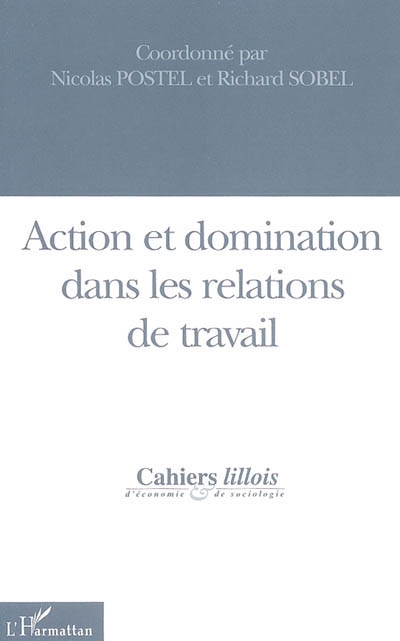 Cahiers lillois d'économie et de sociologie, n° 45. Action et domination dans les relations de travail