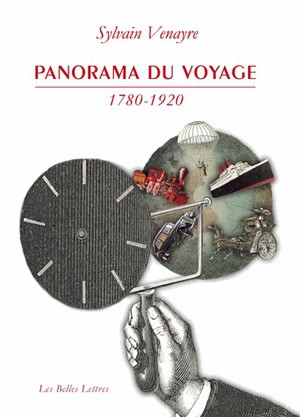 Panorama du voyage (1780-1920) : mots, figures, pratiques