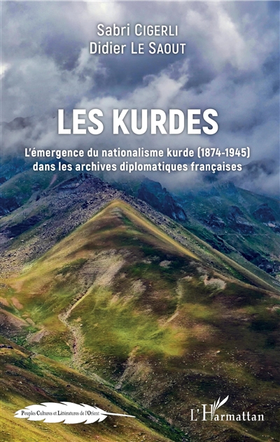 Les Kurdes : l'émergence du nationalisme kurde (1874-1945) dans les archives diplomatiques françaises