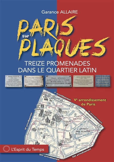 Paris sur plaques : treize promenades dans le Quartier latin : Ve arrondissement de Paris - Garance Allaire