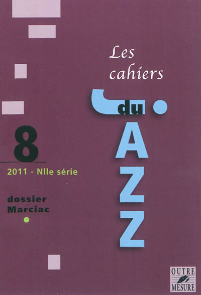 Cahiers du jazz (Les), nouvelle série, n° 8. Dossier Marciac