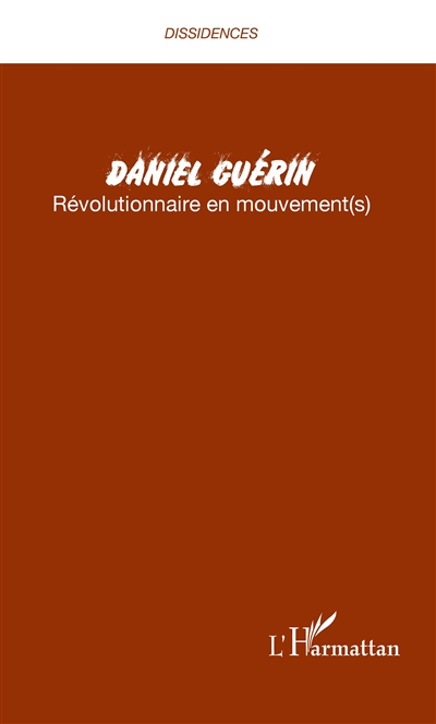 Daniel Guérin : révolutionnaire en mouvement(s)