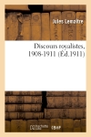 Discours royalistes, 1908-1911