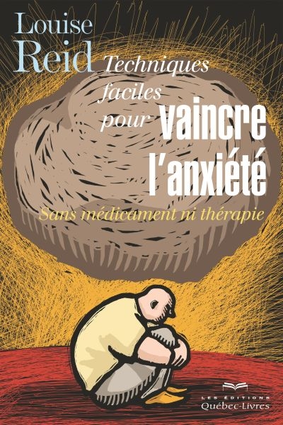 Techniques faciles pour vaincre l'anxiété : sans médicament ni thérapie