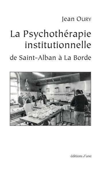 La psychothérapie institutionnelle : de Saint-Alban à La Borde