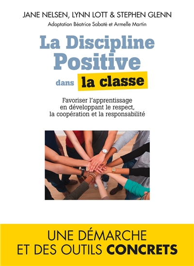 La discipline positive dans la classe : favoriser l'apprentissage en développant le respect, la coopération et la responsabilité