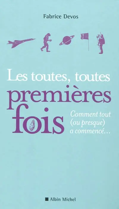 Les toutes, toutes premières fois : comment tout (ou presque) a commencé...