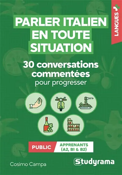 Parler italien en toute situation : 30 conversations commentées pour progresser Parler italien en toute situation : 30 conversations commentées pour progresser