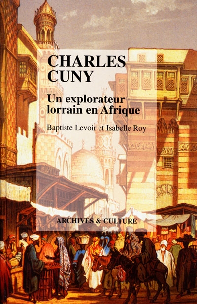 Charles Cuny : un explorateur lorrain en Afrique
