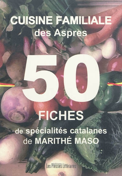 Cuisine familiale des Aspres : 50 fiches de spécialités catalanes
