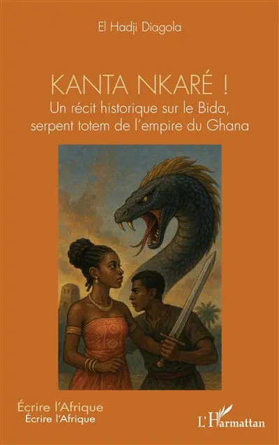 Kanta nkaré ! : un récit historique sur le Bida, serpent totem de l'empire de Ghana