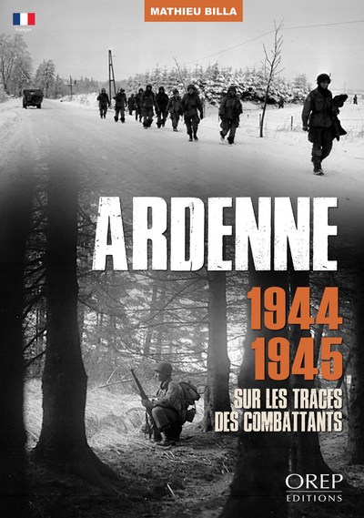 Ardenne, 1944-1945 : sur les traces des combattants