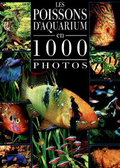 Les poissons d'aquarium en 1000 photos