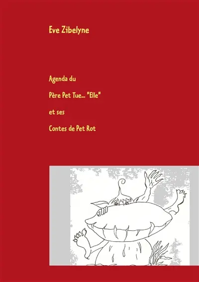 Agenda du Père Pet Tue "Elle" et ses Contes de Pet Rot : Le Dico qu'il vous faut !