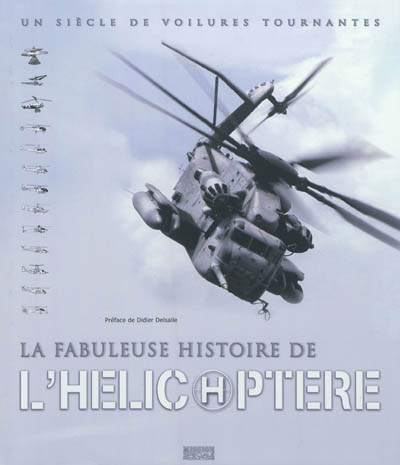 La fabuleuse histoire de l'hélicoptère : un siècle de voilures tournantes