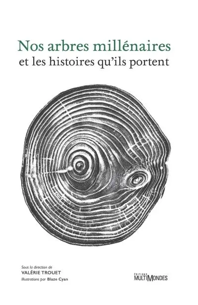 Nos arbres millénaires et les histoires qu'ils portent