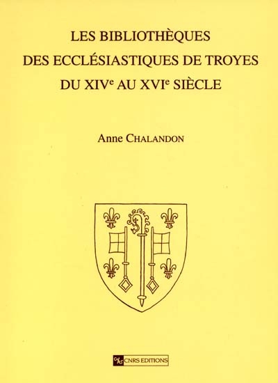 Les bibliothèques des ecclésiastiques de Troyes : du XIVe au XVIe siècle