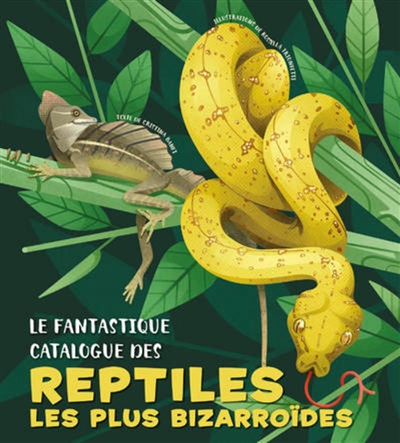 Le fantastique catalogue des reptiles les plus bizarroïdes