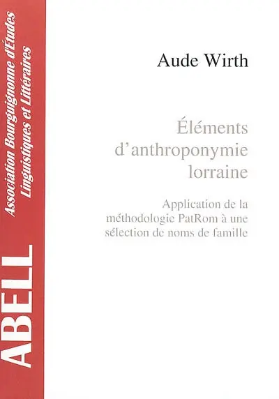 Eléments d'anthroponymie lorraine : application de la méthodologie PatRom à une sélection de noms de famille