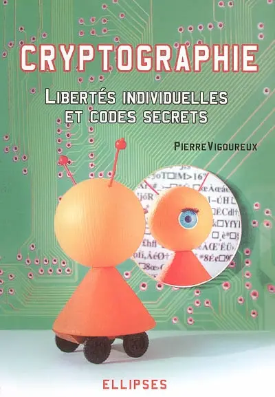 Cryptographie : libertés individuelles et codes secrets