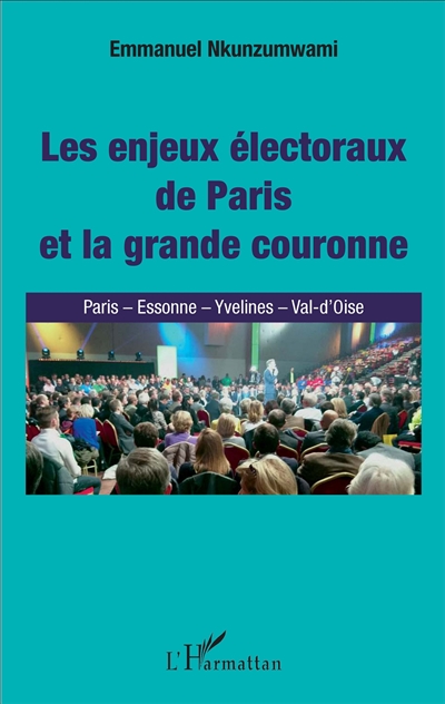 Les enjeux électoraux de Paris et la grande couronne : Paris, Essonne, Yvelines, Val-d'Oise