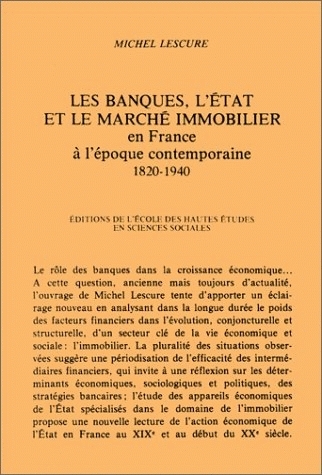 Les banques, l'Etat et le marché immobilier en France à l'époque contemporaine : 1820-1940