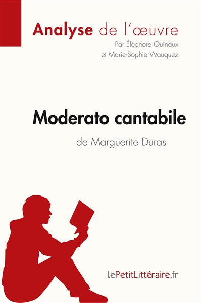 Moderato cantabile de Marguerite Duras (Analyse de l'œuvre) : Comprendre la littérature avec lePetitLittéraire.fr