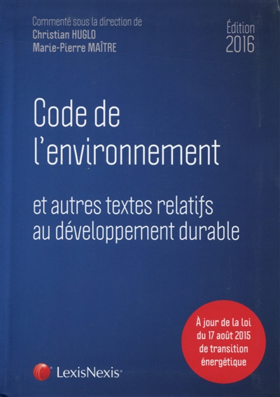 Code de l'environnement : et autres textes relatifs au développement durable