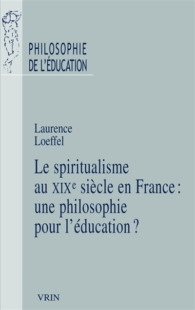 Le spiritualisme au XIXe siècle en France : une philosophie pour l'éducation ?