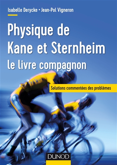 Physique de Kane et Sternheim : le livre compagnon : solutions commentées des problèmes