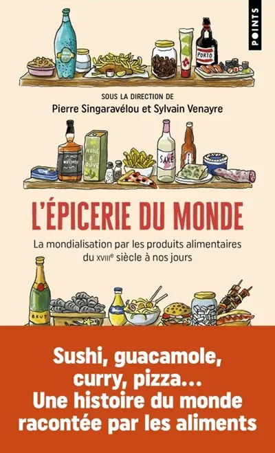 L'épicerie du monde : la mondialisation par les produits alimentaires : du XVIIIe siècle à nos jours