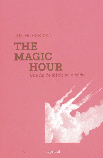 The magic hour : une fin de siècle au cinéma
