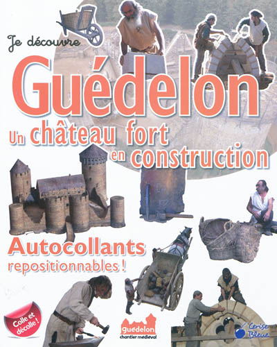 Guédelon, un château fort en construction : autocollants repositionnables !