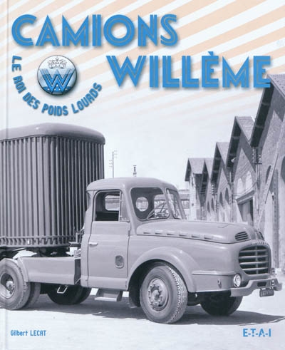 Camions Willème : le roi des poids lourds
