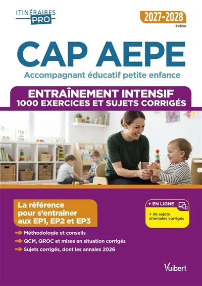 CAP AEPE accompagnant éducatif petite enfance : entraînement intensif, 1.000 exercices et sujets corrigés : 2027-2028