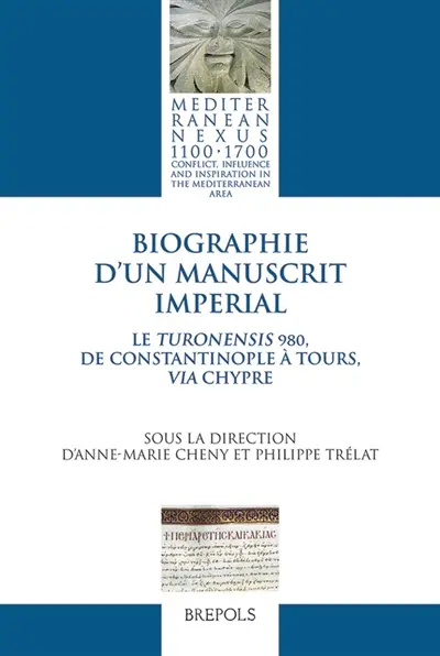 Biographie d'un manuscrit impérial : le Turonensis 980, de Constantinople à Tours, via Chypre