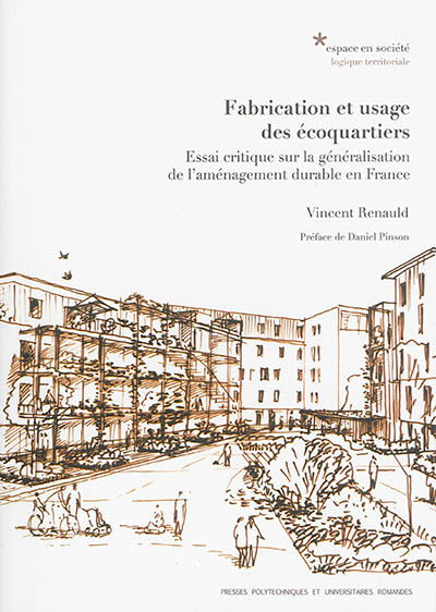 Fabrication et usage des écoquartiers : essai critique sur la généralisation de l'aménagement durable en France