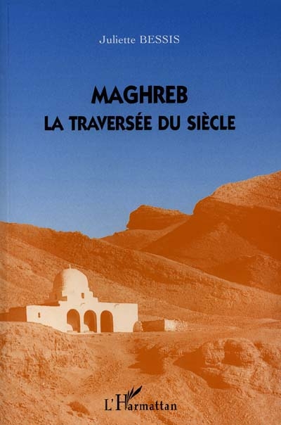 Maghreb, la traversée du siècle