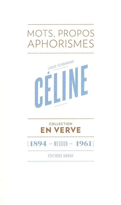 Louis-Ferdinand Céline : mots, propos, aphorismes : 1894, Meudon, 1961