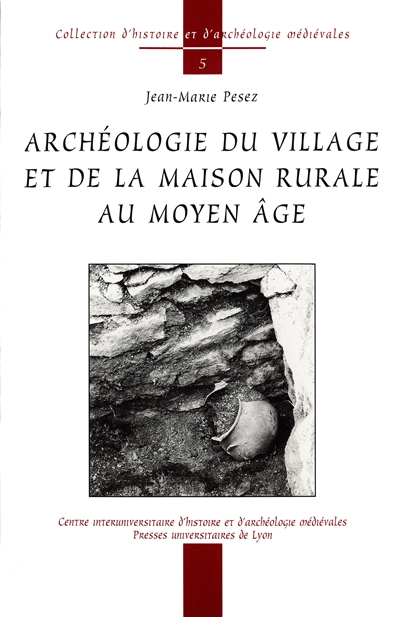 Archéologie du village et de la maison rurale au moyen-âge