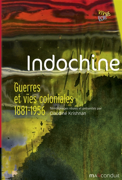 Indochine : guerres et vies coloniales, 1881-1956