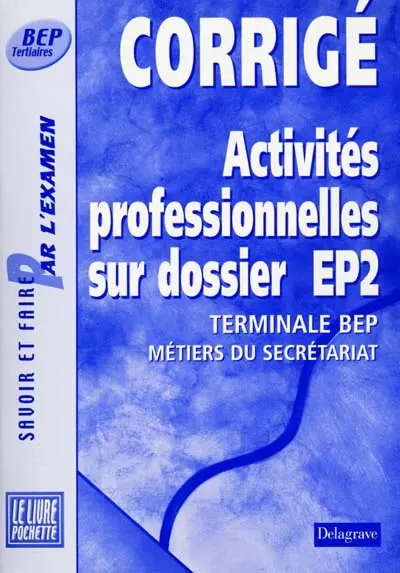 Activités professionnelles sur dossier EP2, terminale BEP métiers du secrétariat : corrigé