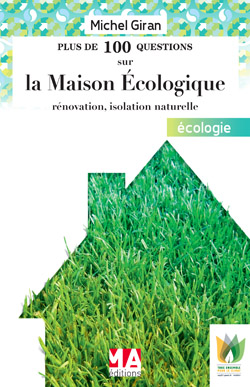 Plus de 100 questions sur la maison écologique : rénovation, isolation naturelle