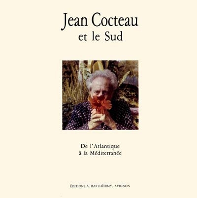 Jean Cocteau et le Sud : de l'Atlantique à la Méditerranée