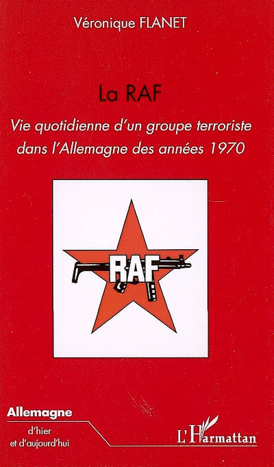 La RAF : vie quotidienne d'un groupe terroriste dans l'Allemagne des années 1970